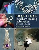 Practical Jewellery-Making Techniques: Problem Solving