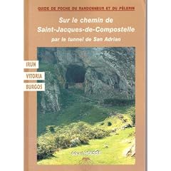 Sur le chemin de saint jacques de compostelle par le tunnel de San Adrian : Guide de poche du randonneur et du p�lerin
