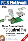 Messen, Steuern und Regeln mit C-Control Pro: Praxisanwendungen, Schaltungstechnik und Programmierung