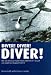 Diver! Diver! Diver!: RAF and American Fighter Pilots Battle the V-1 Assault Over South-east England, 1944
