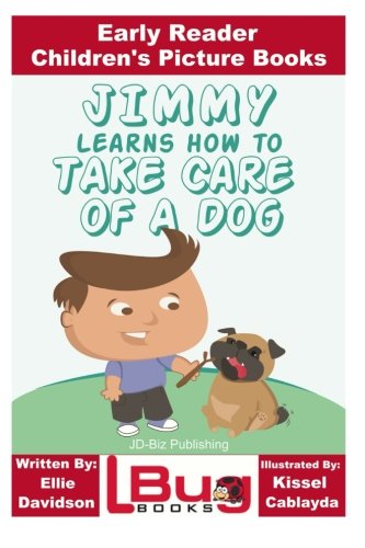 Jimmy Learns How to Take Care of a Dog - Early Reader - Children's Picture Books