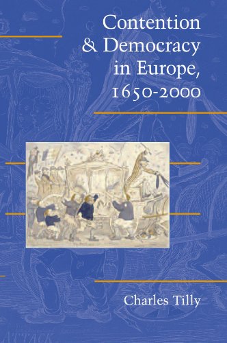 Contention and Democracy in Europe, 1650-2000 (Cambridge Studies in Contentious Politics)