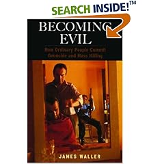 Becoming Evil: How Ordinary People Commit Genocide and Mass Killing