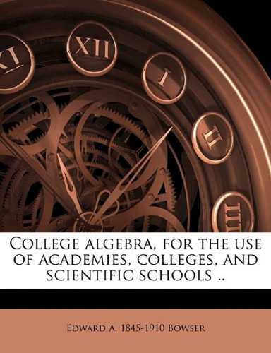 college algebra for the use of academies colleges and scientific schools 