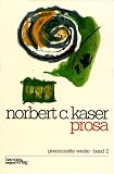 Gesammelte Werke / Prosa: Gesammmelte Werke Bd.II - Norbert C. Kaser
