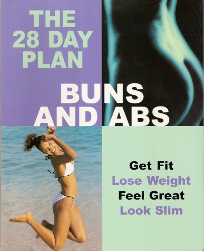 The 28 Day Plan Buns And Abs Get Fit Lose Weight Feel Great Look Slim