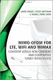 MIMO-OFDM for LTE, WiFi and WiMAX: Coherent versus Non-coherent and Cooperative Turbo Transceivers (Wiley - IEE)