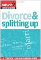Divorce & Splitting Up: A Complete Legal and Financial Guide (Which? Essential Guides)