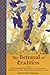 The Betrayal of Tradition: Essays on the Spiritual Crisis of Modernity (Library of Perennial Philosophy)