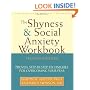 The Shyness & Social Anxiety Workbook: Proven, Step-by-Step Techniques for Overcoming Your Fear