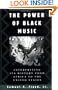 The Power of Black Music: Interpreting Its History from Africa to the United States