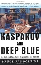 Kasparov and Deep Blue: The Historic Chess Match Between Man and Machine