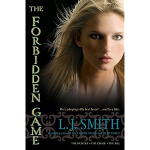 The Forbidden Game: The Hunter; The Chase; The Kill by L. J. Smith