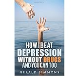 how i beat depression without drugs and you can too
