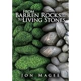 From Barren Rocks...To Living Stones ~ Jon Magee