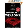 Imaginary Weapons: A Journey Through the Pentagon's Scientific Underworld by Sharon Weinberger