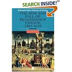 Click here to buy The Rise and Fall of Renaissance France: 1483-1610 (Blackwell Classic Histories of Europe) by  Robert J. Knecht.