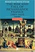 The Rise and Fall of Renaissance France: 1483-1610 (Blackwell Classic Histories of Europe)