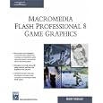Macromedia Flash Professional 8 Game Graphics by Robert Firebaugh