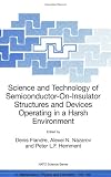 Science and Technology of Semiconductor-On-Insulator Structures and Devices Operating in a Harsh Environment: Proceedings of the NATO Advanced ... April 2004 (Nato Science Series II: (closed))
