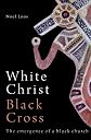White Christ Black Cross