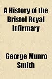 A History of the Bristol Royal Infirmary
