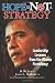 Hope Is Not A Strategy: Leadership Lessons from the Obama Presidency Hope Is Not A Strategy: Leadership Lessons from the Obama Presidency