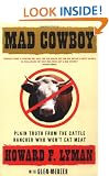 Mad Cowboy: Plain Truth from the Cattle Rancher Who Won't Eat Meat
