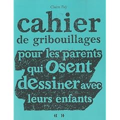 Cahier de gribouillages pour les parents qui osent dessiner avec leurs enfants