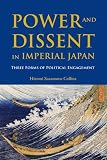 Power and dissent in Imperial Japan : three forms of political engagement