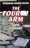 The fourth arm : psychological warfare 1938-1945