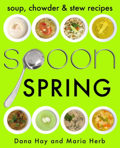 SPOON: Soup, Stew & Chowder Recipes (Spring) (Cooking in Season #1)