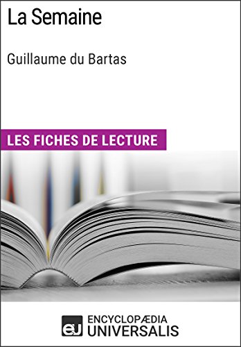 La Semaine de Guillaume du Bartas: Les Fiches de lecture d'Universalis (French Edition)