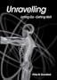 Unravelling: Letting Go Getting Well