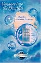 Voyages Into the Afterlife: Charting Unknown Territory (Exploring the Afterlife)