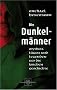 Die Dunkelm�nner: Mythen, L�gen und Legenden um die Kirchengeschichte