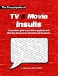The Encyclopedia of TV & Movie Insults: A pop culture guide to put-downs, paybacks and other foul phrases from Television and the Cinema