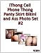 iThong Cell Phone Thong Panty Skirt Bikini and Ass Photo Set Volume 2 iThong Cell Phone Thong Panty Skirt Bikini and Ass Photo Set Volume 2