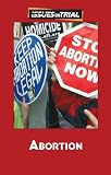 Abortion (Issues on Trial)