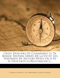 Chefs D'oeuvre De Champmêlé Et De Boissy: Édition Ornée De La Vie Et Des Portraits De Auteurs Dont On A Pu Se Procurer La Ressemblance... (French Edition)