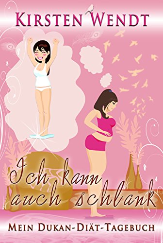 Download Ich kann auch schlank: Mein Dukan-Diät-Tagebuch Download Ich kann auch schlank: Mein Dukan-Diät-Tagebuch