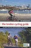 The London cycling guide : 30 great routes for exploring the capital