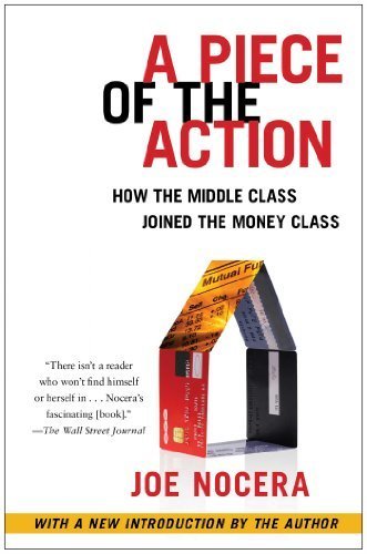 A Piece of the Action: How the Middle Class Joined the Money Class by Nocera, Joe (2013) Paperback