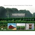 Tobacco Sheds Of the Connecticut River Valley by Darcy Purinton, Dale F. Cahill, and Lizz Cahill
