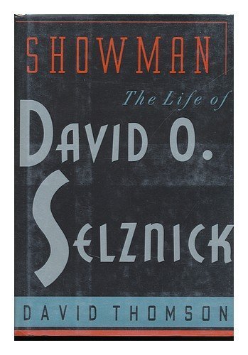 Showman: The Life of David O. Selznick 1st edition by Thomson, David (1992) Hardcover