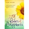 The 18 Rules of Happiness: How to Be Happy