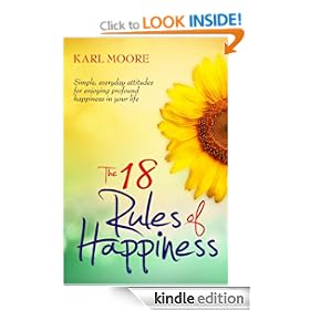 The 18 Rules of Happiness: How to Be Happy