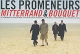 Les promeneurs : Mitterrand & Bouquet - Le promeneur du Champ de Mars, un film de Robert Guediguian