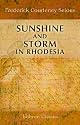 Sunshine and Storm in Rhodesia: Being a Narrative of Events in Matabeleland both before and during the Recent Native Insurrection up to the Date of the Disbandment of the Bulawayo Field Force