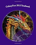 GalaxyFest 2013 Yearbook: An Anthology of Collected Works from Attendees